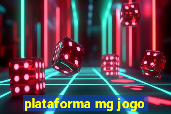 plataforma mg jogo